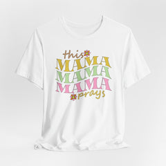 This Mama Prays | Women of Faith T-Shirt