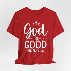 God Is Good All The Time | Faith & Gratitude T-shirt