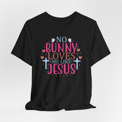 No Bunny Loves Me Like Jesus | Salvation & Grace T-Shirt