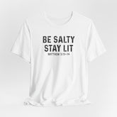 Be Salty Stay Lit | Bible Verse T-Shirt