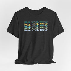 Pray Wait Trust | Prayer & Trust T-Shirt