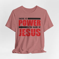There Is Power in the Name of Jesus | Christian Faith T-Shirt