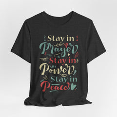 Stay in Prayer Power Peace | Prayer & Trust Tee