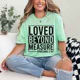 Loved Beyond Measure | Ephesians 3:19 Scripture Tee