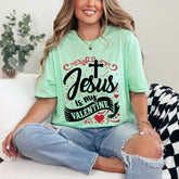 Jesus Is My Valentine | Faith & Love Tee