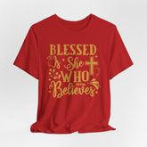 Blessed Is She Who Believes | Women of Faith T-shirt