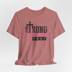 Strong Women Pray | Women of Faith T-shirt
