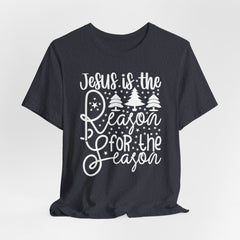 Jesus Is The Reason for the Season | Worship & Praise T-Shirt