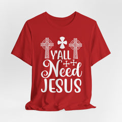 Y’all Need Jesus | Faith & Humor Tee