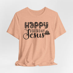 Happy Birthday Jesus | Worship & Praise Christmas T-shirt
