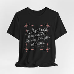 Motherhood Is My Ministry | Proverbs 22:6 Christian T-Shirt