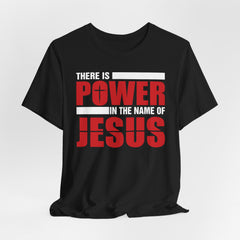 There Is Power in the Name of Jesus | Christian Faith T-Shirt