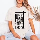 Rise From The Crisis | Faith-Inspired Resilience Tee