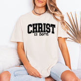 Christ is Born | Christmas Faith Tee