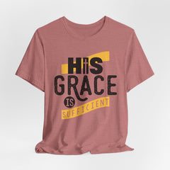 His Grace Is Sufficient | Salvation & Grace T-shirt