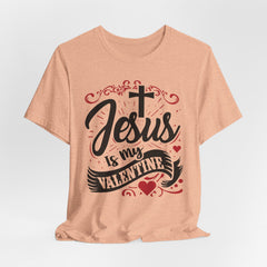Jesus Is My Valentine | Women of Faith T-Shirt