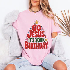 Go Jesus It's Your Birthday | Festive Christ-Centered Tee