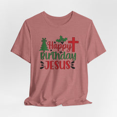 Happy Birthday Jesus | Worship & Praise T-Shirt