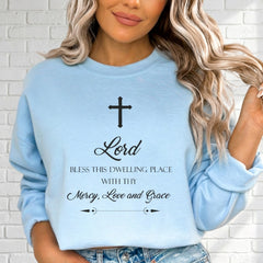 Lord Bless This Dwelling | Home Blessing & Grace Sweatshirt