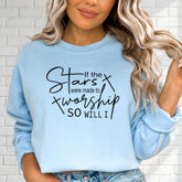 If the Stars Were Made to Worship | Devotion & Faith Sweatshirt