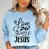 Love Me Some Jesus | Devotion & Faith Sweatshirt