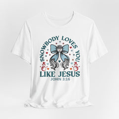 Snowbody Loves You Like Jesus | Faith & Humor Tee