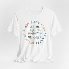 Let Me Tell You About My Jesus | Mission & Evangelism Tee