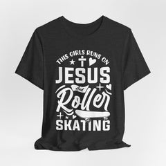 This Girl Runs on Jesus and Roller Skating | Christian T-Shirt