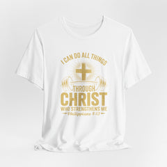 I Can Do All Things Through Christ | Bible Verse Christian T-Shirt