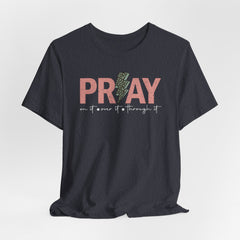 Pray On It Over It Through It | Prayer & Trust Tee