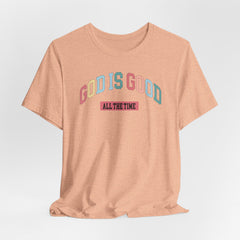 God Is Good All the Time | Blessings & Gratitude Tee