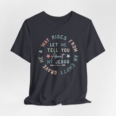 Let Me Tell You About My Jesus | Mission & Evangelism Tee