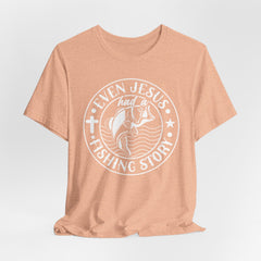 Even Jesus Had a Fishing Story | Mission & Evangelism T-Shirt