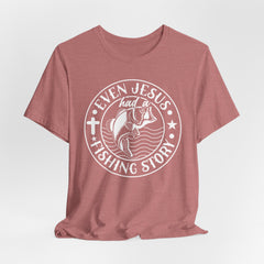 Even Jesus Had a Fishing Story | Mission & Evangelism T-Shirt