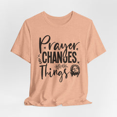 Prayer Changes Things | Prayer & Trust T-shirt