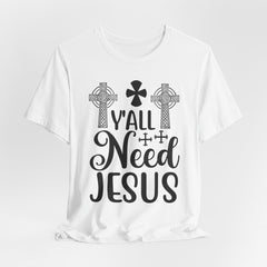 Y’all Need Jesus | Faith & Humor Tee