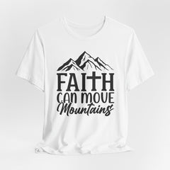 Faith Can Move Mountains | Inspirational Christian Tee