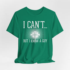 I Can’t… But I Know a Guy | Faith & Trust Tee