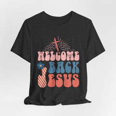 Welcome Back Jesus | Worship & Praise T-Shirt