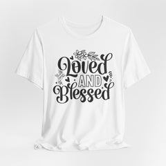 Loved and Blessed | Blessings & Gratitude T-shirt