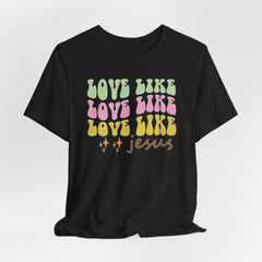 Love Like Jesus | Mission & Evangelism T-Shirt