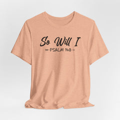 So Will I (Psalm 148) | Worship & Praise T-shirt