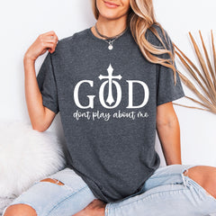 God Don't Play About Me | Bold Faith Statement Tee
