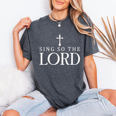 Sing So The Lord | Worship & Praise Tee