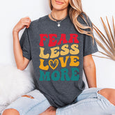 Fear Less Love More | Faith & Love Tee