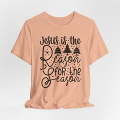 Jesus Is The Reason for the Season | Worship & Praise T-Shirt