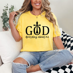 God Don't Play About Me | Bold Faith Statement Tee