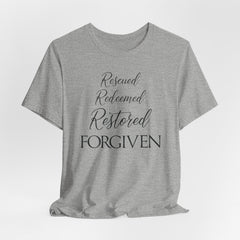 Rescued Redeemed Restored Forgiven | Salvation & Grace Tee