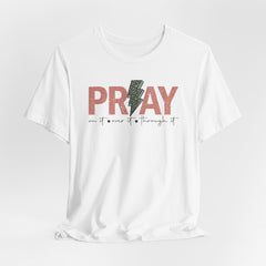 Pray On It Over It Through It | Prayer & Trust Tee