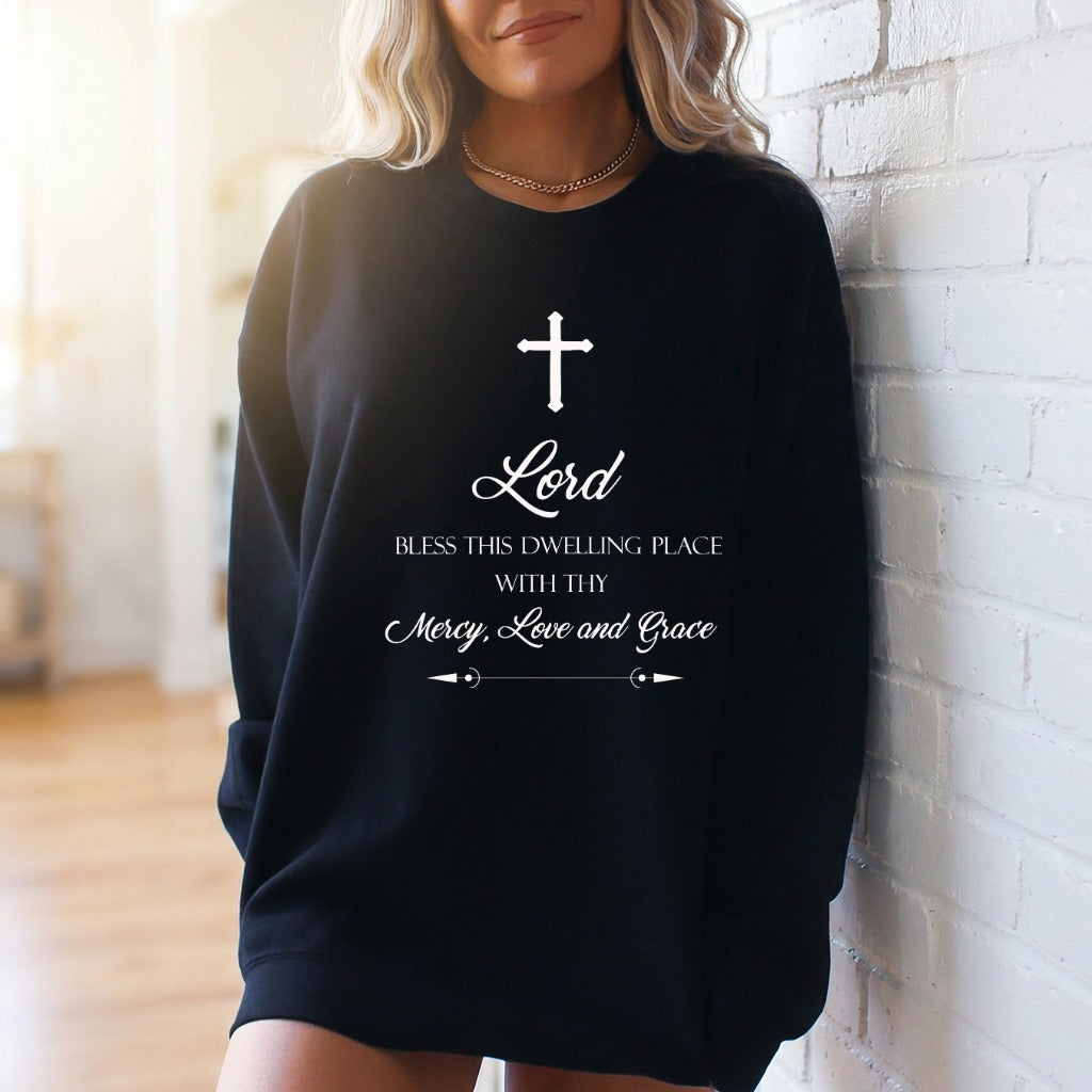 Lord Bless This Dwelling | Home Blessing & Grace Sweatshirt